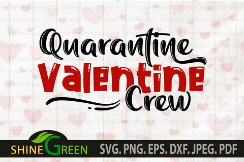 Quarantine Valentine Crew SVG SVG Shine Green Art 