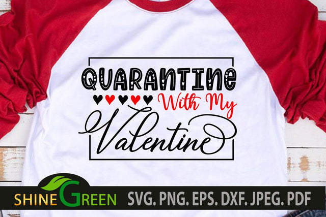 Quarantine Valentine Quote SVG - Quarantine with my Valentine SVG Shine Green Art 