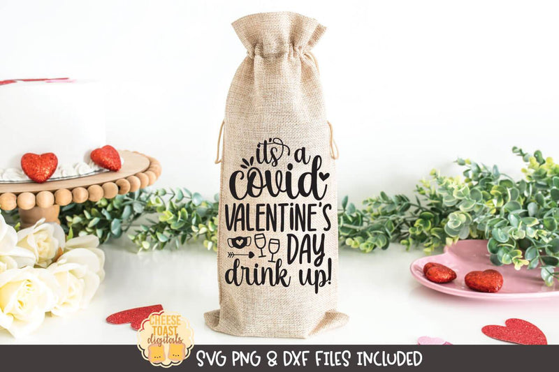 Quarantine Valentine Wine Bag SVG | It's A Covid Valentine's Day Drink Up SVG Cheese Toast Digitals 