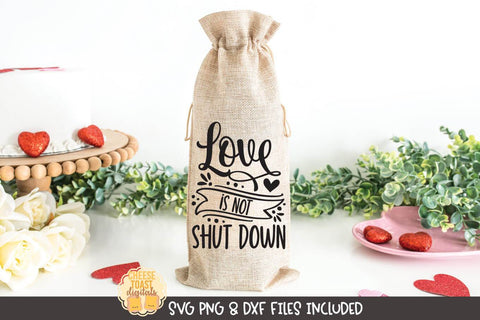 Quarantine Valentine Wine Bag SVG | Love Is Not Shut Down SVG Cheese Toast Digitals 