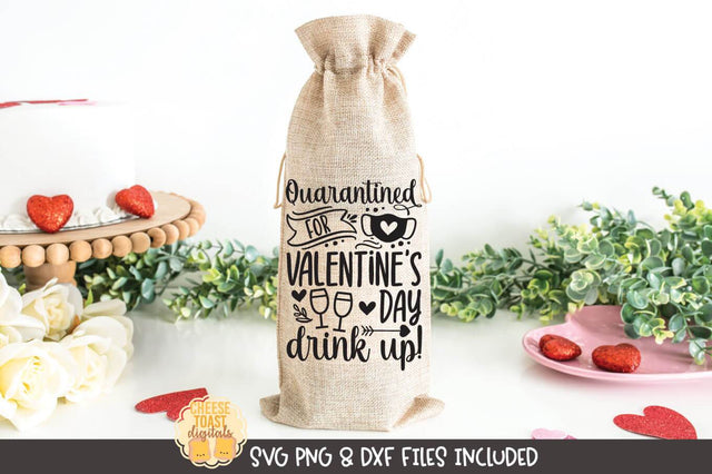 Quarantine Valentine Wine Bag SVG | Quarantined For Valentine's Day Drink Up SVG Cheese Toast Digitals 