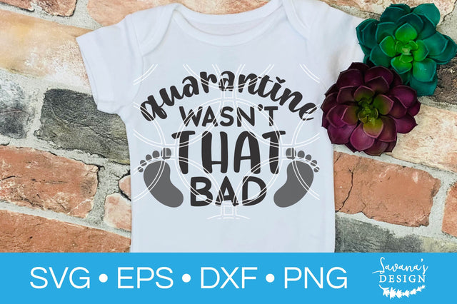 Quarantine Wasnt That Bad SVG SVG SavanasDesign 
