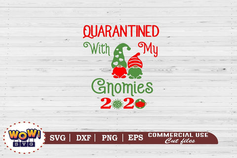 Quarantined with my Gnomies svg, Christmas svg, Dxf, Png SVG Wowsvgstudio 