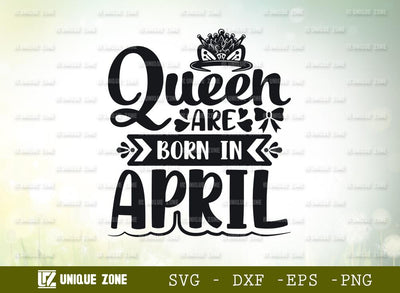 Queen Are Born In April Svg | Birthday Svg | April Queen Svg | Birthday Girl Svg SVG Unique Zone 