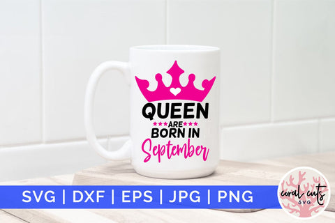 Queen are born in september - Birthday SVG EPS DXF PNG Cutting File SVG CoralCutsSVG 