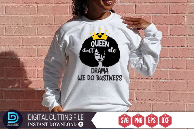 Queen don't do drama we do business SVG SVG DESIGNISTIC 