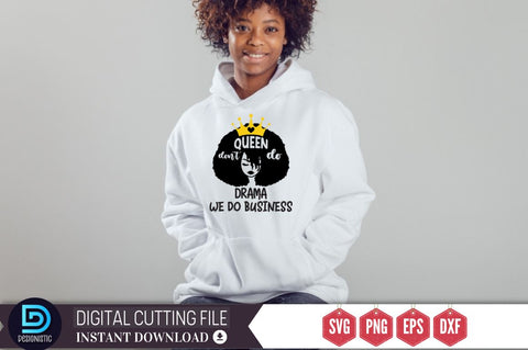 Queen don't do drama we do business SVG SVG DESIGNISTIC 