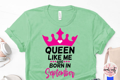 Queen like me are born in september - Birthday SVG EPS DXF PNG Cutting File SVG CoralCutsSVG 