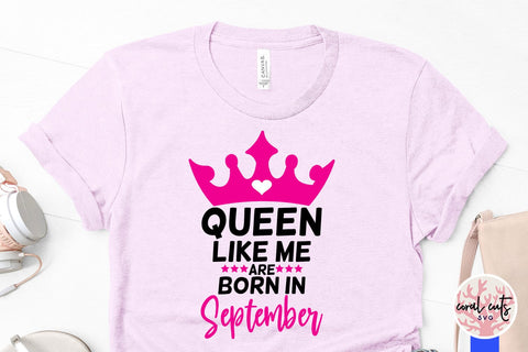 Queen like me are born in september - Birthday SVG EPS DXF PNG Cutting File SVG CoralCutsSVG 
