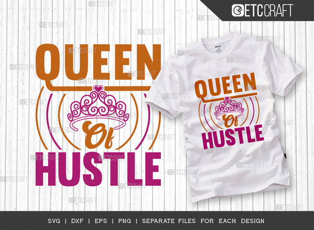 Queen Of Hustle SVG Cut File, Girl Boss Svg, Money Fresh Drip Svg, Entrepreneur Svg, Businessman Svg, Hustle Quote, ETC T000411 SVG ETC Craft 