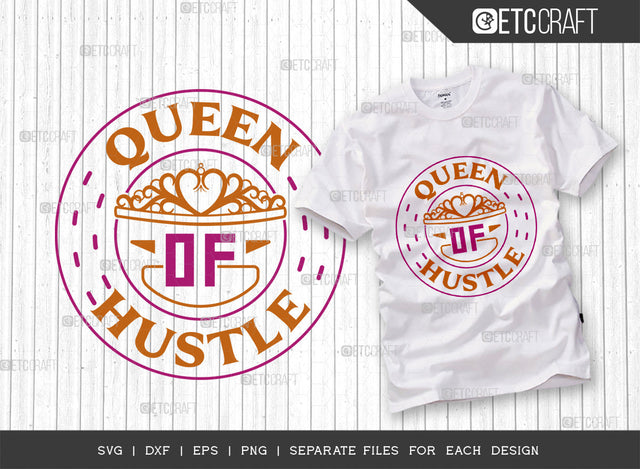 Queen Of Hustle SVG Cut File, Girl Boss Svg, Money Fresh Drip Svg, Entrepreneur Svg, Businessman Svg, Hustle Quote, ETC T000411 SVG ETC Craft 
