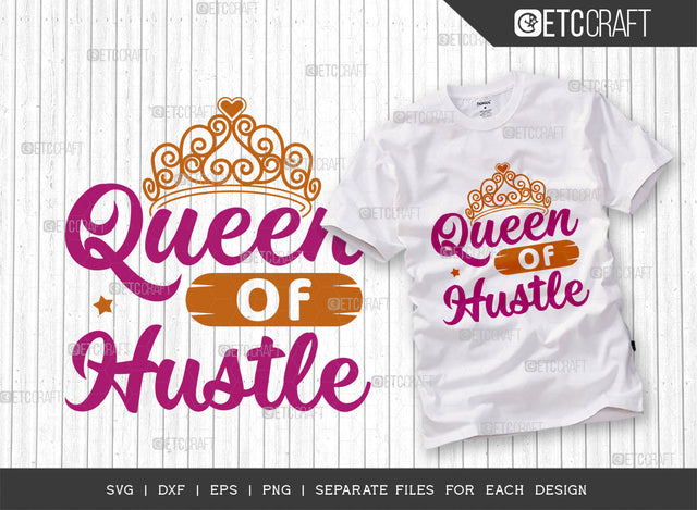 Queen Of Hustle SVG Cut File, Girl Boss Svg, Money Fresh Drip Svg, Entrepreneur Svg, Businessman Svg, Hustle Quote, ETC T000411 SVG ETC Craft 