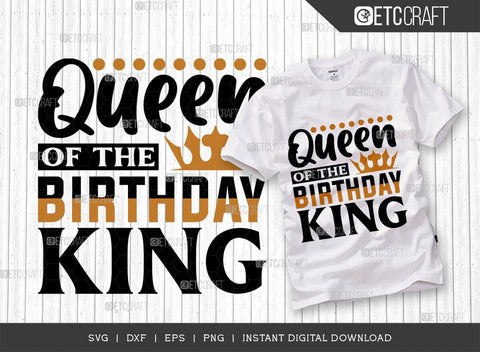 Queen Of The Birthday King SVG Cut File, Birthday Celebration Svg, Birthday Prince Svg, Birthday Quotes, ETC T00502 SVG ETC Craft 