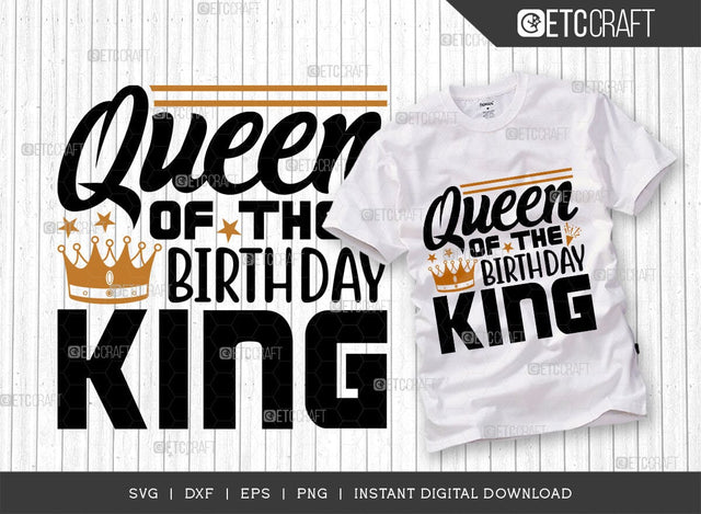Queen Of The Birthday King SVG Cut File, Birthday Celebration Svg, Birthday Prince Svg, Birthday Quotes, ETC T00502 SVG ETC Craft 