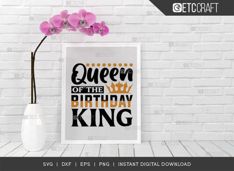 Queen Of The Birthday King SVG Cut File, Birthday Celebration Svg, Birthday Prince Svg, Birthday Quotes, ETC T00502 SVG ETC Craft 