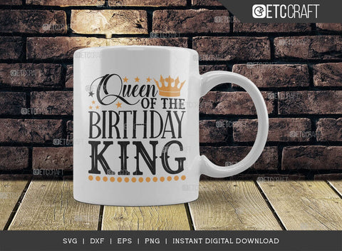 Queen Of The Birthday King SVG Cut File, Birthday Celebration Svg, Birthday Prince Svg, Birthday Quotes, ETC T00502 SVG ETC Craft 