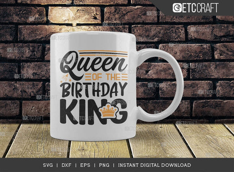 Queen Of The Birthday King SVG Cut File, Birthday Celebration Svg, Birthday Prince Svg, Birthday Quotes, ETC T00502 SVG ETC Craft 
