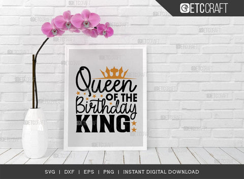 Queen Of The Birthday King SVG Cut File, Birthday Celebration Svg, Birthday Prince Svg, Birthday Quotes, ETC T00502 SVG ETC Craft 