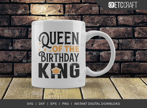 Queen Of The Birthday King SVG Cut File, Birthday Celebration Svg, Birthday Prince Svg, Birthday Quotes, ETC T00502 SVG ETC Craft 