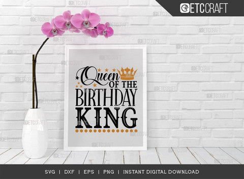 Queen Of The Birthday King SVG Cut File, Birthday Celebration Svg, Birthday Prince Svg, Birthday Quotes, ETC T00502 SVG ETC Craft 