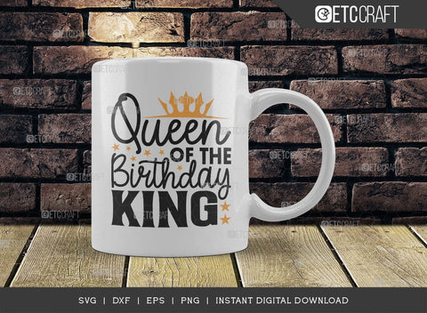 Queen Of The Birthday King SVG Cut File, Birthday Celebration Svg, Birthday Prince Svg, Birthday Quotes, ETC T00502 SVG ETC Craft 