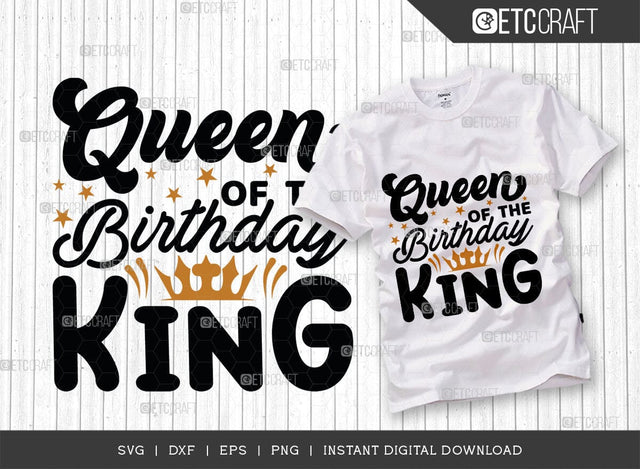 Queen Of The Birthday King SVG Cut File, Queen Svg, Queen Of King Svg, Birthday Squad Svg, Male Svg, Birthday Quote, TG 01505 SVG ETC Craft 
