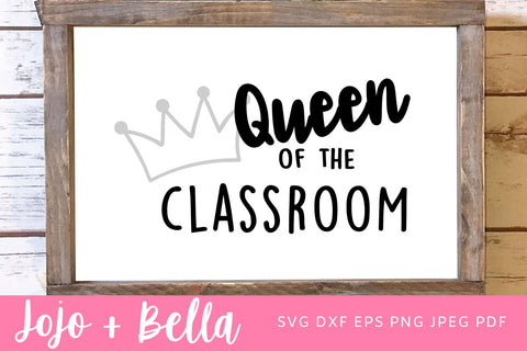 Queen Of The Classroom Svg, Teacher Svg, School svg, Back to School Svg, Teacher Svg Files, Svg Files for Cricut, Sublimation, Silhouette SVG Jojo&Bella 
