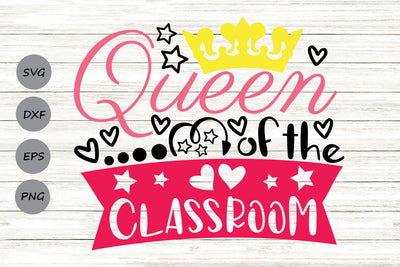 Queen Of The Classroom| Teacher Life SVG Cutting Files. SVG CosmosFineArt 