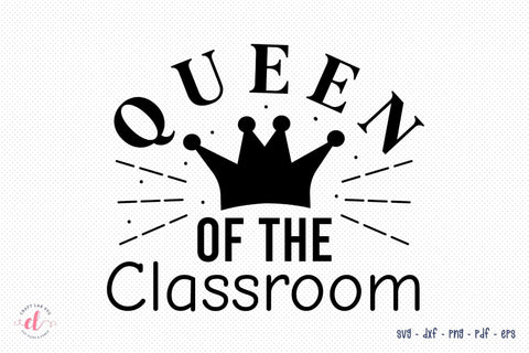Queen of the Classroom, Teacher SVG Design SVG CraftLabSVG 