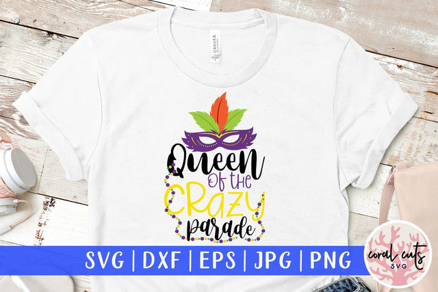 Queen Of The Crazy Parade - Mardi Gras SVG EPS DXF PNG SVG CoralCutsSVG 