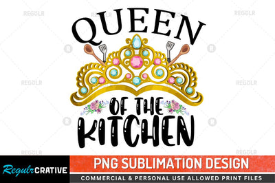 Queen of the kitchen Sublimation PNG Sublimation Regulrcrative 