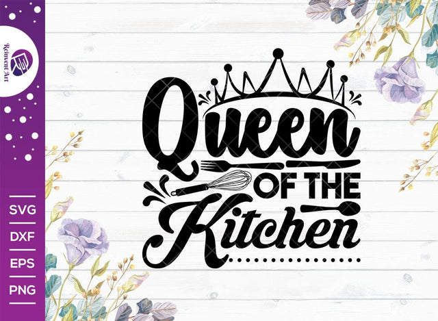 Queen Of The Kitchen SVG Cut File | Kitchen Decoration SVG | Tshirt Design | Quote Design Svg SVG Reinvent Art 