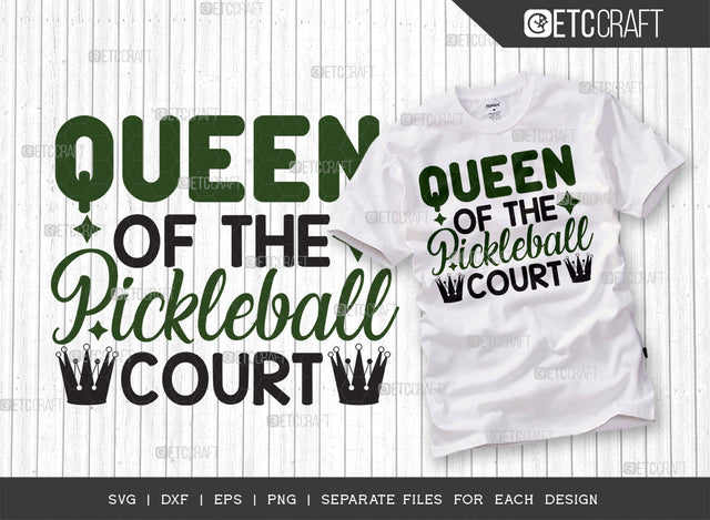 Queen Of The Pickleball Court SVG Cut File, Pickleball Svg, Sports Svg, Pickleball Game Svg, Pickleball Tshirt Design, Pickleball Quotes, ETC T00197 SVG ETC Craft 