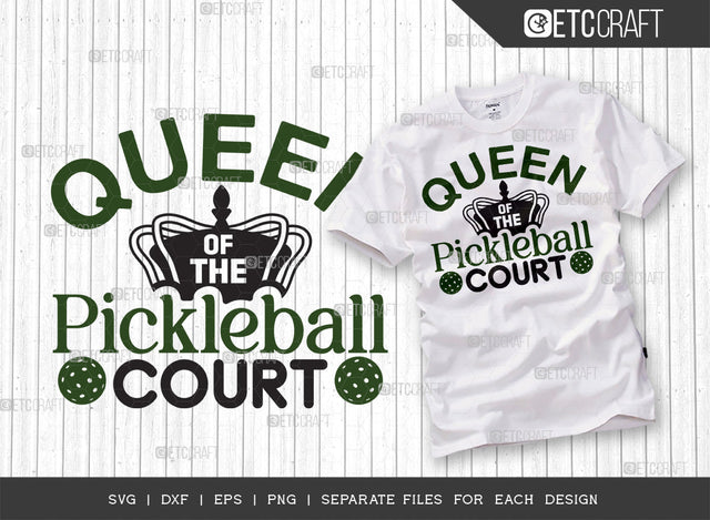 Queen Of The Pickleball Court SVG Cut File, Pickleball Svg, Sports Svg, Pickleball Game Svg, Pickleball Tshirt Design, Pickleball Quotes, ETC T00197 SVG ETC Craft 