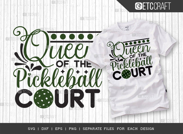Queen Of The Pickleball Court SVG Cut File, Pickleball Svg, Sports Svg, Pickleball Game Svg, Pickleball Tshirt Design, Pickleball Quotes, ETC T00197 SVG ETC Craft 