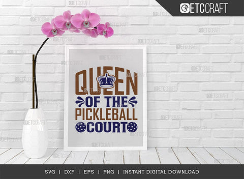 Queen Of The Pickleball Court SVG Cut File, Pickleball Svg, Sports Svg, Pickleball Game Svg, Pickleball Tshirt Design, Pickleball Quotes, TG 01395 SVG ETC Craft 
