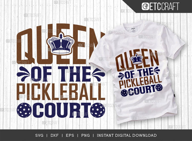 Queen Of The Pickleball Court SVG Cut File, Pickleball Svg, Sports Svg, Pickleball Game Svg, Pickleball Tshirt Design, Pickleball Quotes, TG 01395 SVG ETC Craft 
