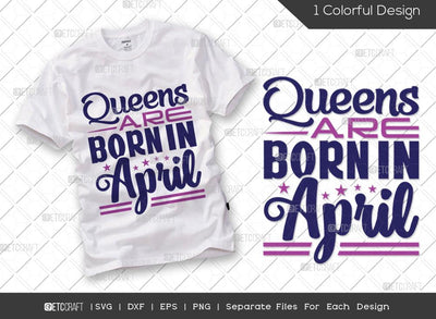 Queens Are Born In April SVG Cut File | Women Born In April Svg | April Birthday Svg | April Girl Svg | Tshirt Design SVG ETC Craft 
