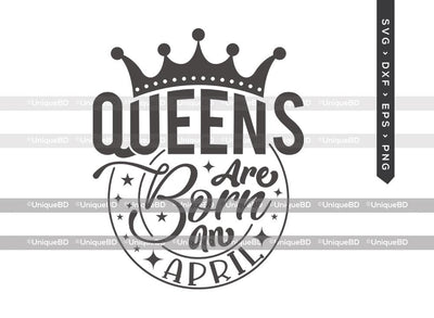 Queens Are Born In April SVG | Queens are Born Svg | Birthday Queen Svg | Birthday Girl Svg | April Birthday | Birthday Month Svg | Birthday Quotes Svg | Birthday Shirt SVG ETC Craft 