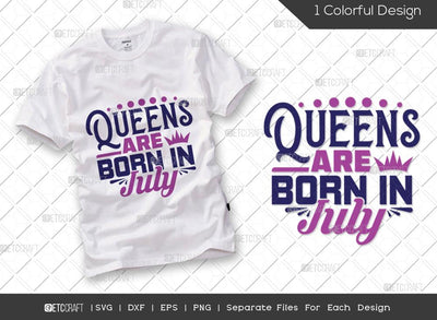 Queens Are Born In July SVG Cut File | Women Born In July Svg | July Birthday Svg | July Girl Svg | Tshirt Design SVG ETC Craft 