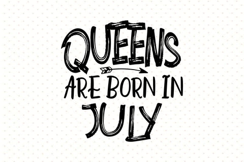 queens are born in july SVG orpitasn 