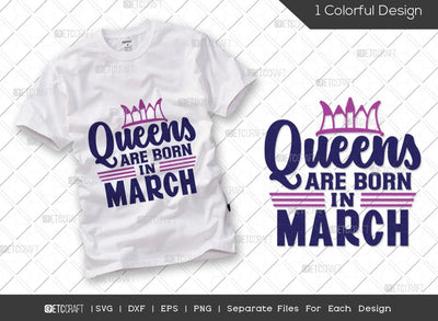 Queens Are Born In March SVG Cut File | Women Born In March Svg | March Birthday Svg | March Girl Svg | Tshirt Design SVG ETC Craft 