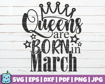 Queens Are Born In March SVG MintyMarshmallows 