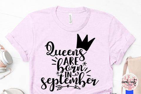 Queens Are Born In September – Birthday SVG EPS DXF PNG Cutting Files SVG CoralCutsSVG 