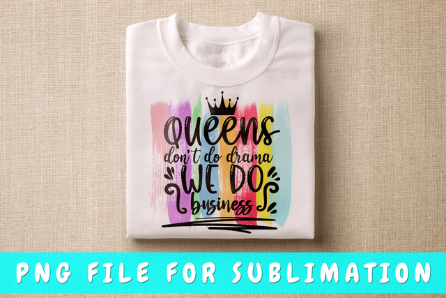 Queens Don't Do Drama We Do Business PNG, Black Woman Design For Sublimation Sublimation HappyDesignStudio 