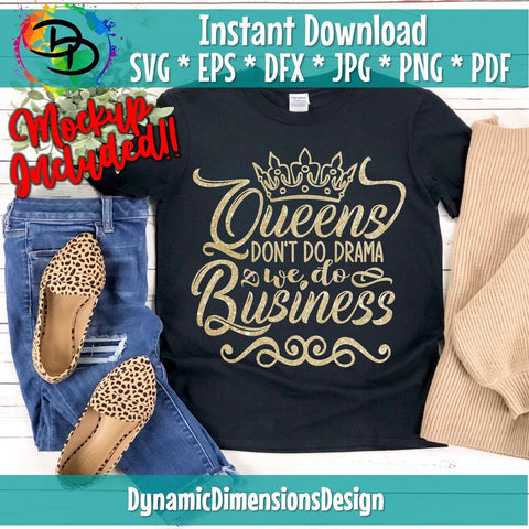 Queens Don't Do Drama We Do Business SVG DynamicDimensionsDesign 