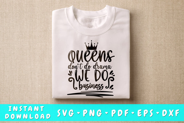 Queens Don't Do Drama We Do Business SVG SVG HappyDesignStudio 
