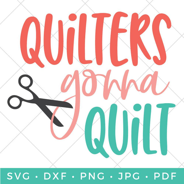 Quilters Gonna Quilt SVG Hey Let's Make Stuff 