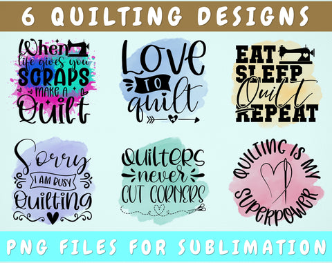 Quilting Sublimation Designs Bundle, 6 Designs, Quilting PNG Files, When Life Gives You Scraps Make A Quilt PNG, Quilting Is My Superpower PNG Sublimation HappyDesignStudio 