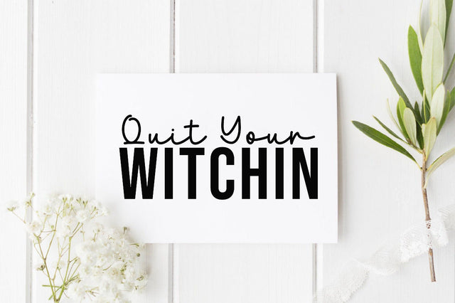 Quit your witchin svg SVG SVGista 